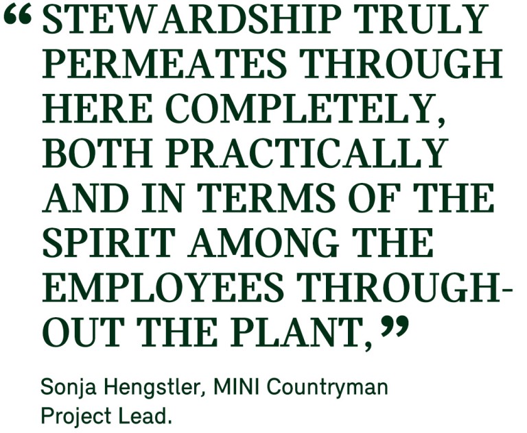 Pull quote from MINI Countryman Project Lead Sonja Hengstler that states as following: “Stewardship really permeates through here completely, both practically and in terms of the spirit among the employees throughout the plant.”